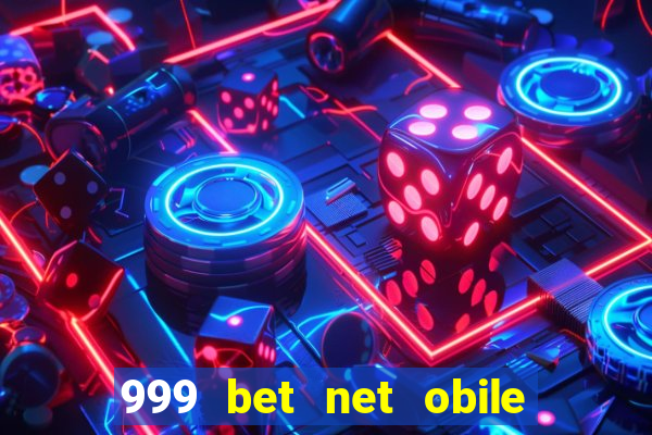 999 bet net obile conferir bilete