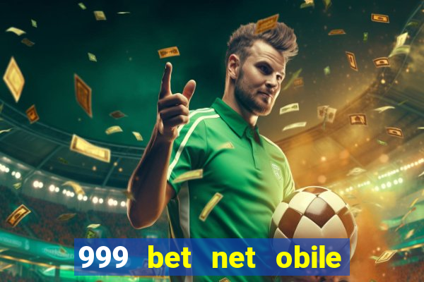 999 bet net obile conferir bilete