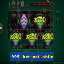 999 bet net obile conferir bilete