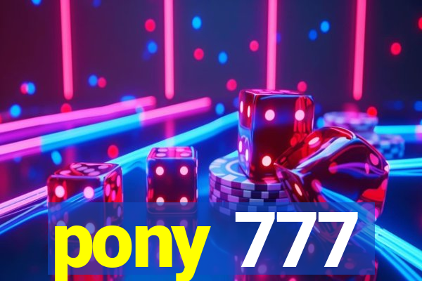 pony 777