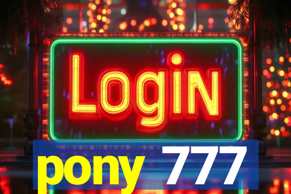 pony 777