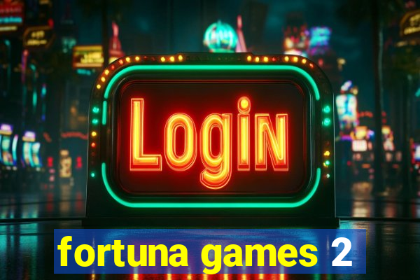 fortuna games 2