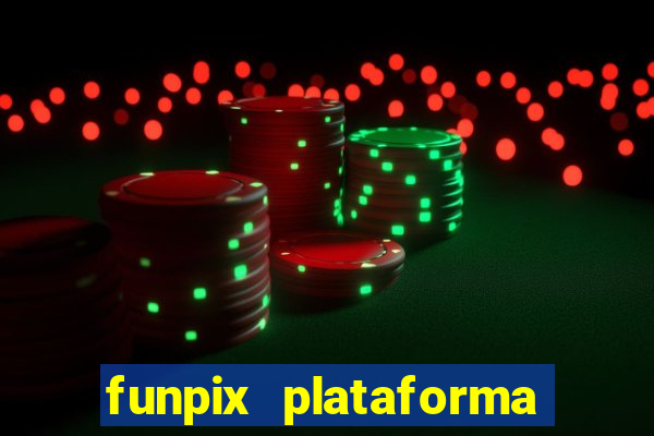 funpix plataforma de jogos