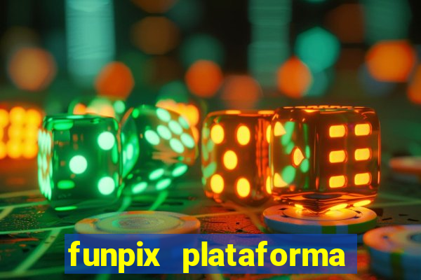 funpix plataforma de jogos