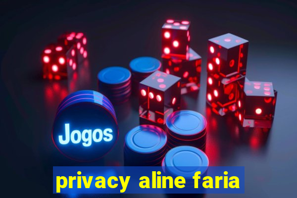 privacy aline faria