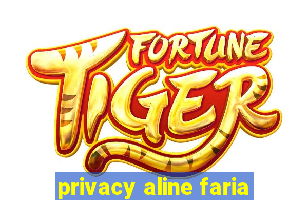 privacy aline faria