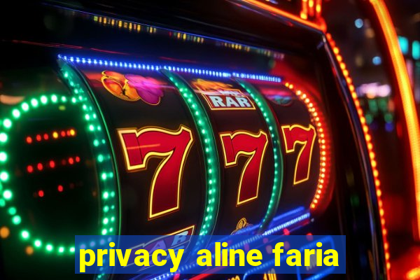 privacy aline faria