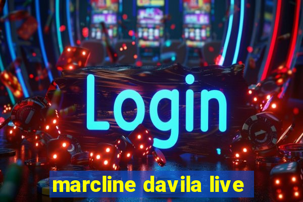 marcline davila live