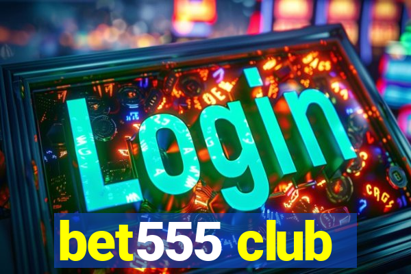 bet555 club