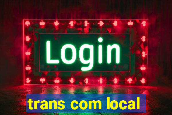 trans com local