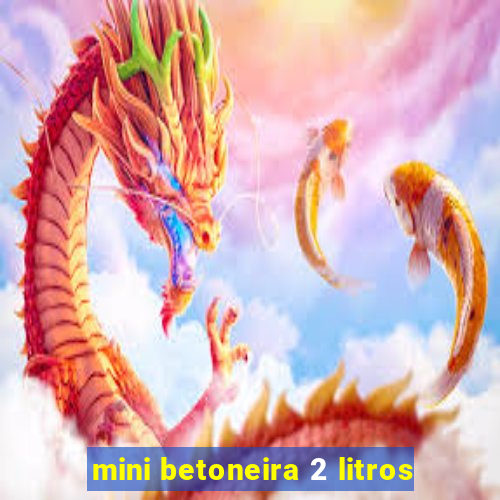 mini betoneira 2 litros