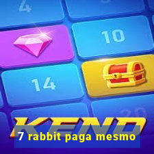 7 rabbit paga mesmo