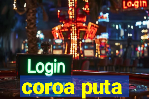 coroa puta