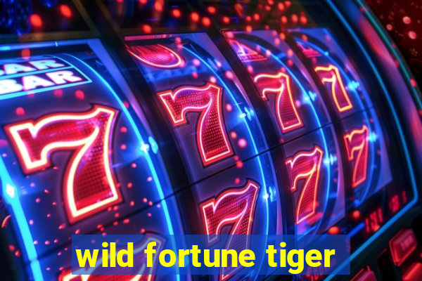 wild fortune tiger