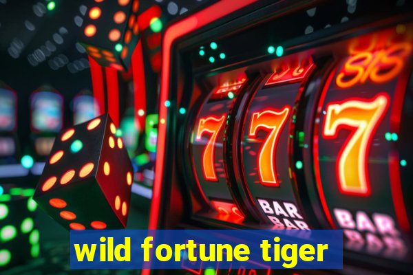 wild fortune tiger