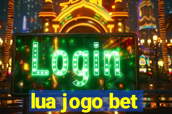 lua jogo bet