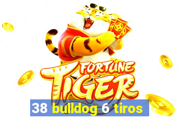 38 bulldog 6 tiros