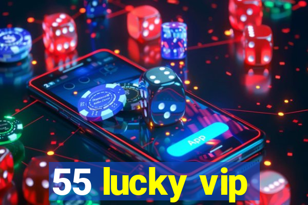 55 lucky vip