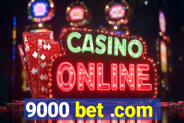 9000 bet .com