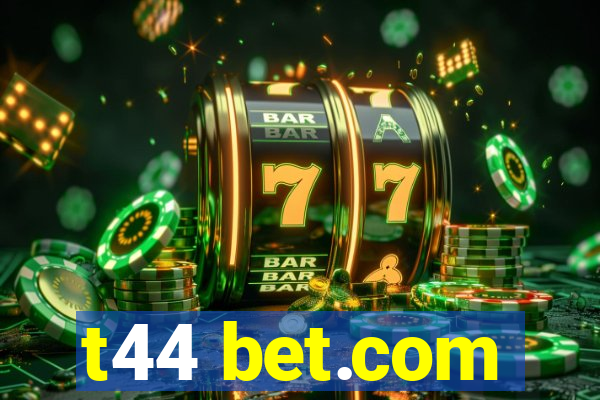 t44 bet.com