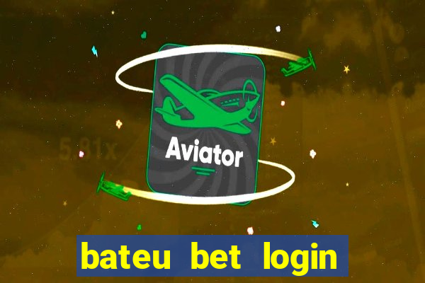 bateu bet login entrar na minha conta