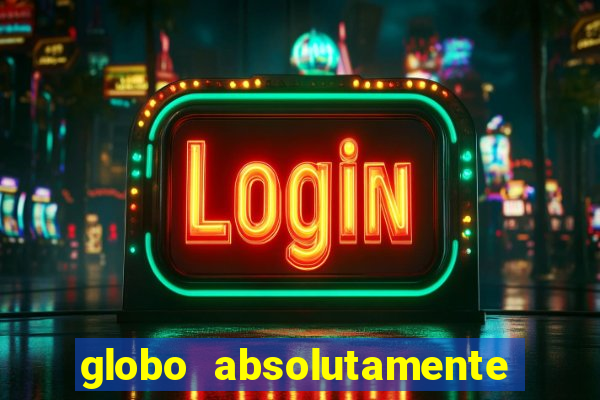 globo absolutamente tudo noticias