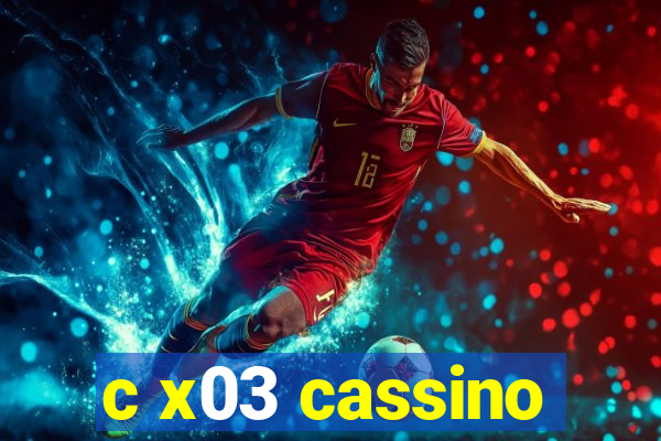 c x03 cassino