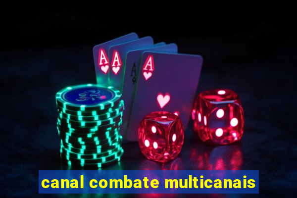 canal combate multicanais