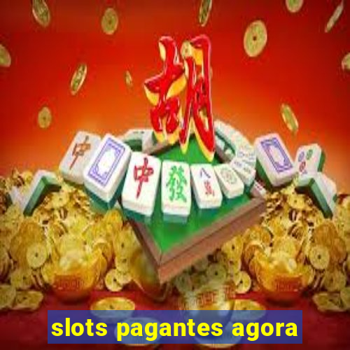 slots pagantes agora