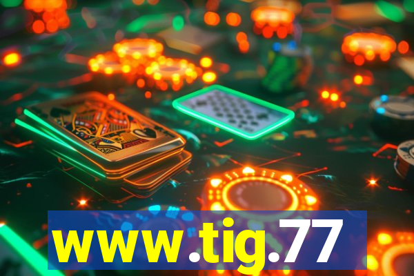 www.tig.77