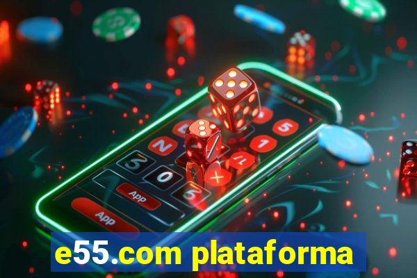 e55.com plataforma