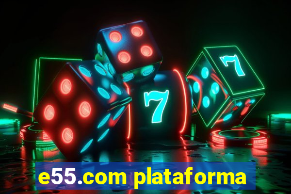 e55.com plataforma