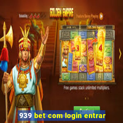 939 bet com login entrar