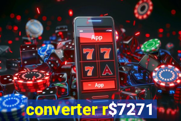 converter r$7271