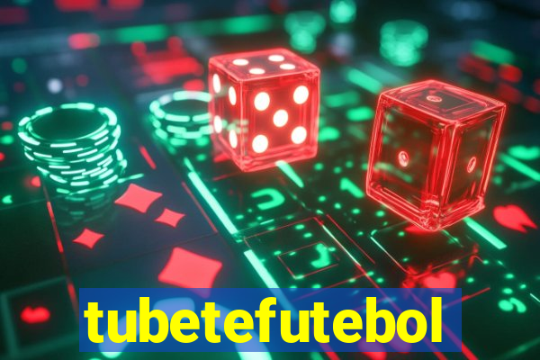 tubetefutebol