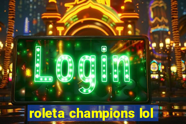 roleta champions lol