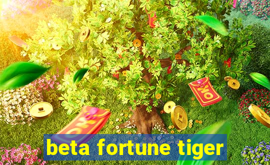 beta fortune tiger