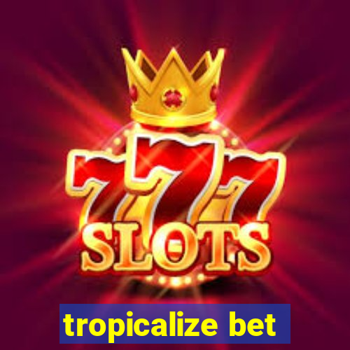 tropicalize bet