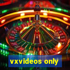 vxvideos only