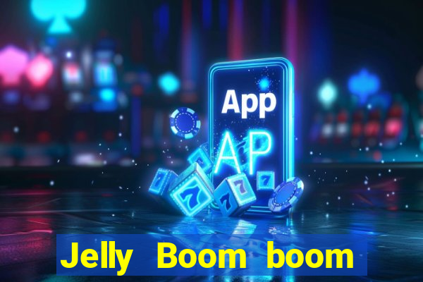 Jelly Boom boom jelly up