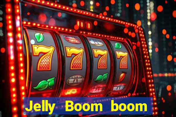 Jelly Boom boom jelly up