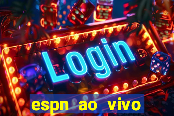 espn ao vivo online grátis