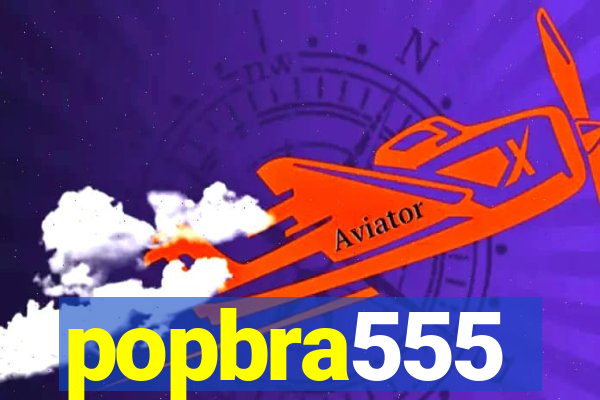 popbra555