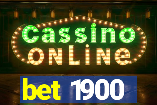 bet 1900