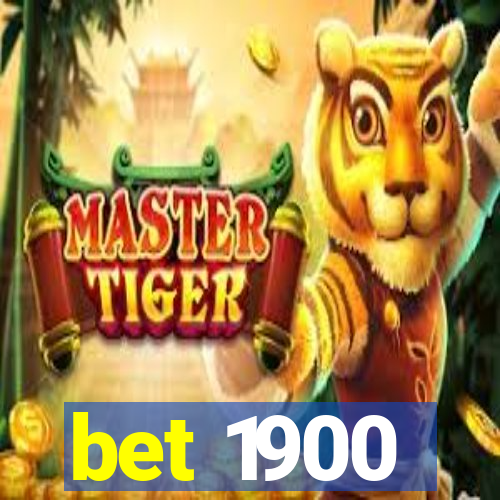 bet 1900