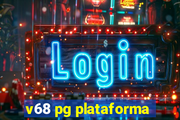 v68 pg plataforma