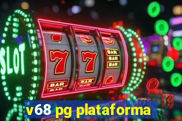 v68 pg plataforma