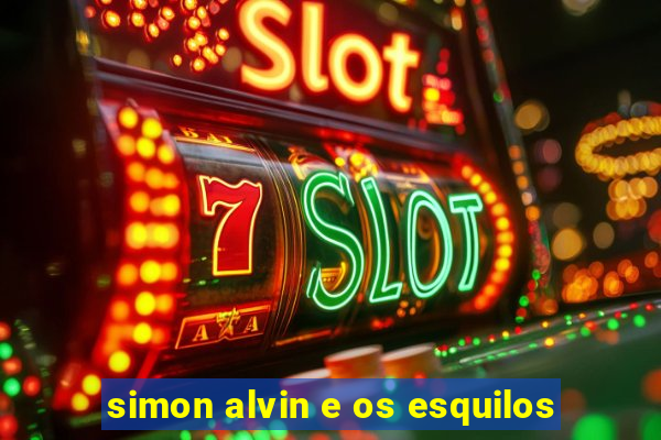 simon alvin e os esquilos