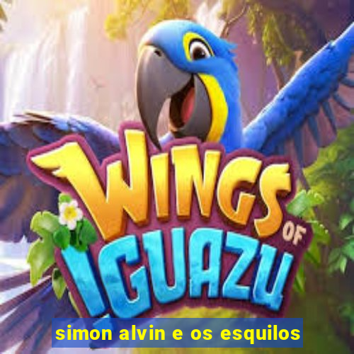 simon alvin e os esquilos