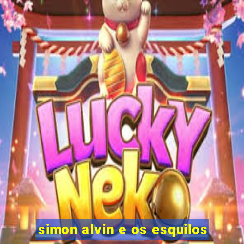 simon alvin e os esquilos